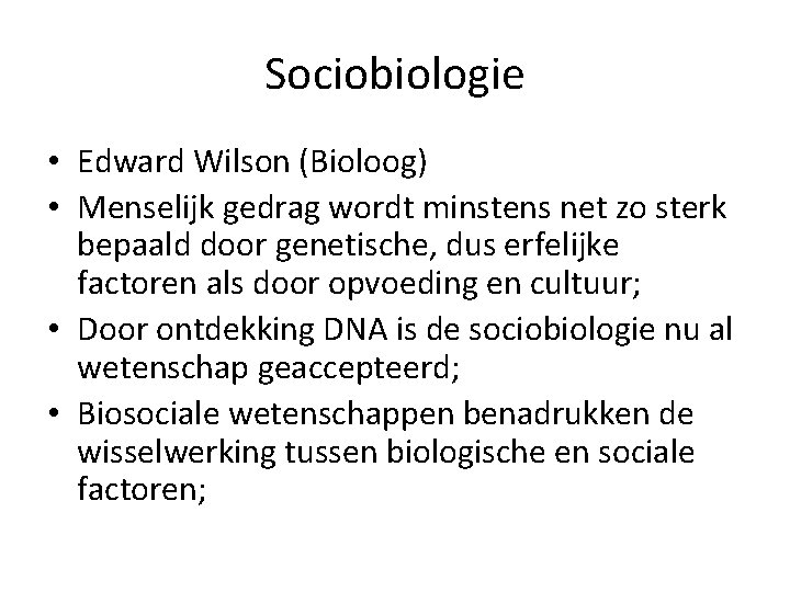 Sociobiologie • Edward Wilson (Bioloog) • Menselijk gedrag wordt minstens net zo sterk bepaald