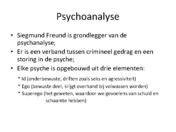 Psychoanalyse • Siegmund Freund is grondlegger van de psychanalyse; • Er is een verband