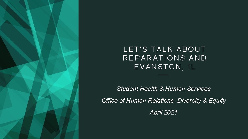 LET'S TALK ABOUT REPARATIONS AND EVANSTON, IL Student Health & Human Services Office of