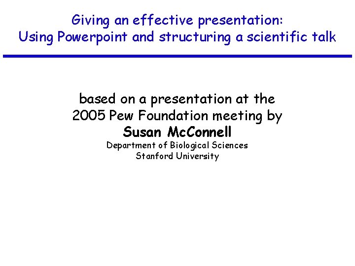 Giving an effective presentation: Using Powerpoint and structuring a scientific talk based on a