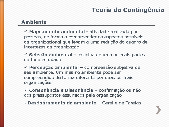 Teoria da Contingência Ambiente ü Mapeamento ambiental - atividade realizada por pessoas, de forma