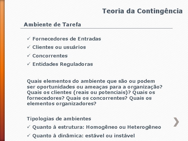 Teoria da Contingência Ambiente de Tarefa ü Fornecedores de Entradas ü Clientes ou usuários