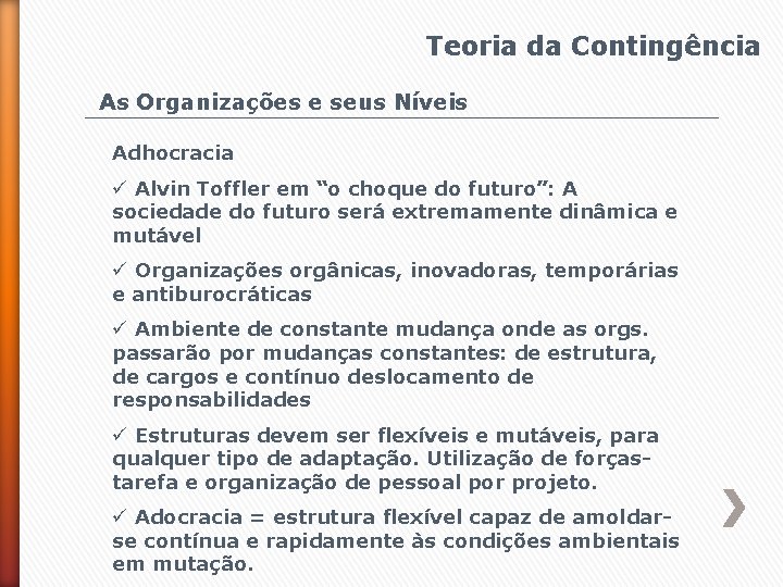 Teoria da Contingência As Organizações e seus Níveis Adhocracia ü Alvin Toffler em “o