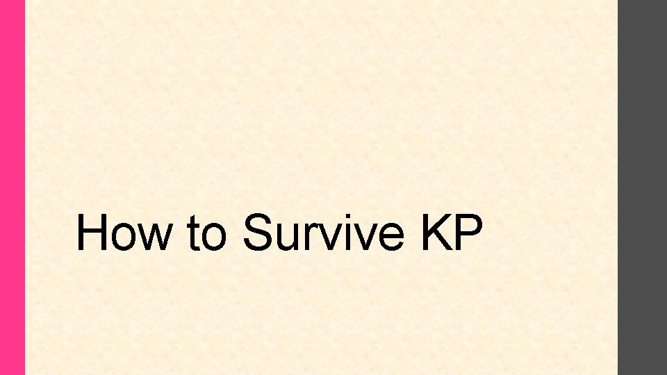 How to Survive KP 