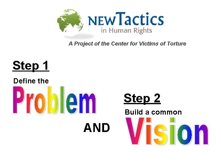 A Project of the Center for Victims of Torture Step 1 Define the Step