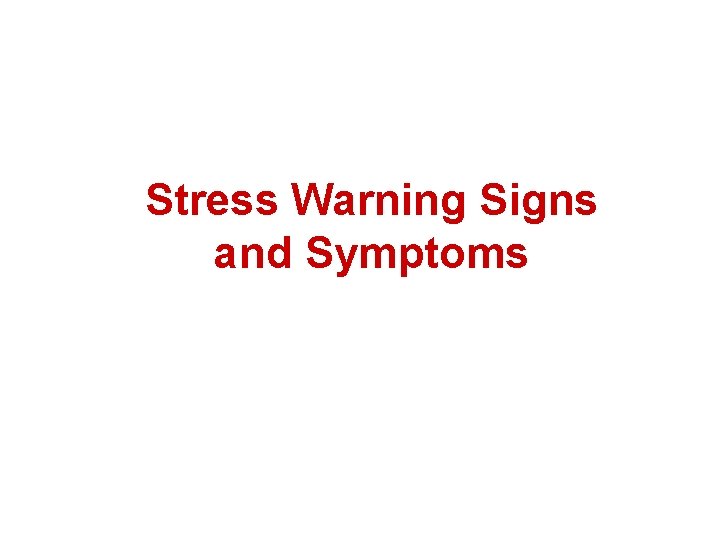 Stress Warning Signs and Symptoms 