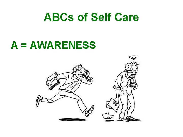 ABCs of Self Care A = AWARENESS 