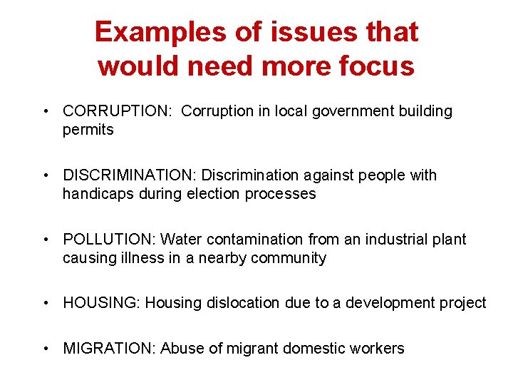 Examples of issues that would need more focus • CORRUPTION: Corruption in local government