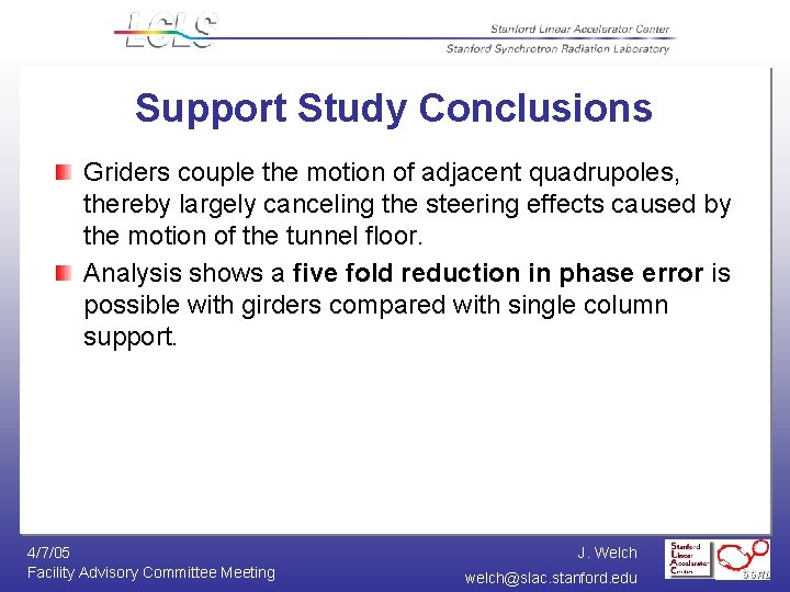 Support Study Conclusions Griders couple the motion of adjacent quadrupoles, thereby largely canceling the