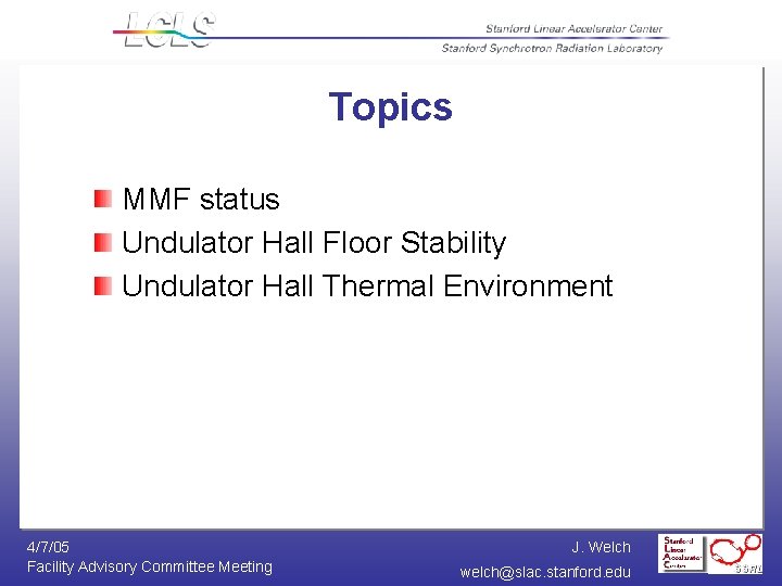 Topics MMF status Undulator Hall Floor Stability Undulator Hall Thermal Environment 4/7/05 Facility Advisory