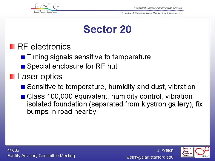 Sector 20 RF electronics Timing signals sensitive to temperature Special enclosure for RF hut