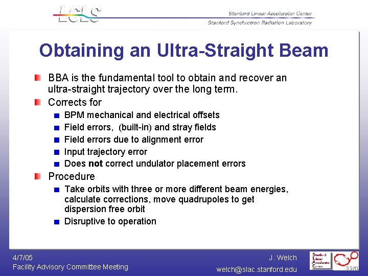 Obtaining an Ultra-Straight Beam BBA is the fundamental tool to obtain and recover an