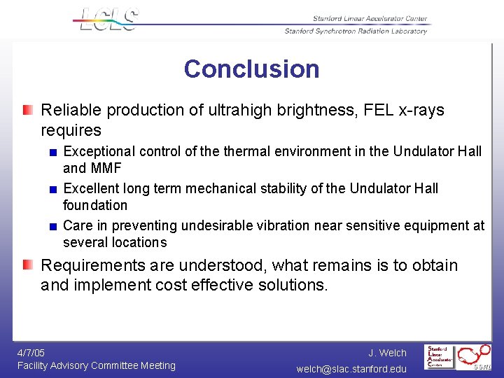 Conclusion Reliable production of ultrahigh brightness, FEL x-rays requires Exceptional control of thermal environment