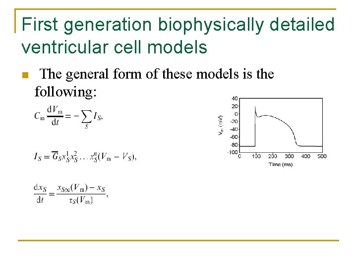 First generation biophysically detailed ventricular cell models n The general form of these models