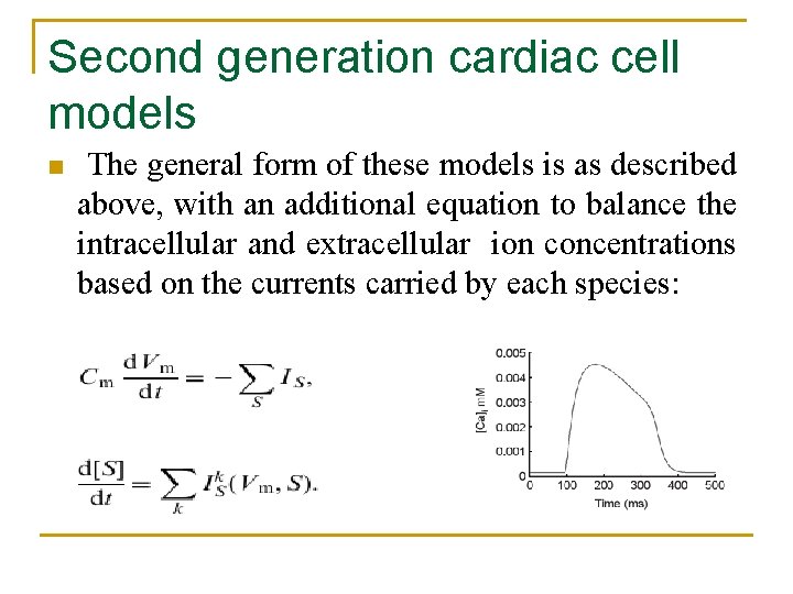 Second generation cardiac cell models n The general form of these models is as