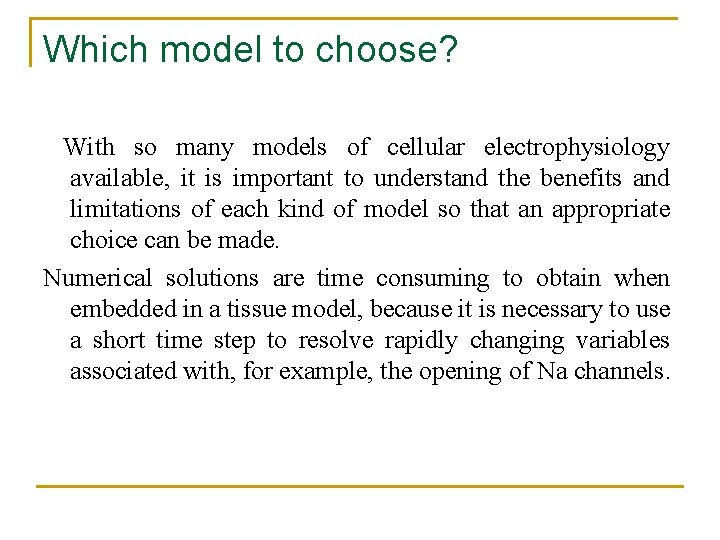 Which model to choose? With so many models of cellular electrophysiology available, it is