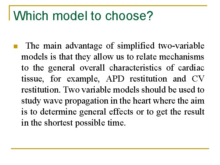 Which model to choose? n The main advantage of simplified two-variable models is that