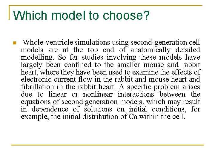 Which model to choose? n Whole-ventricle simulations using second-generation cell models are at the