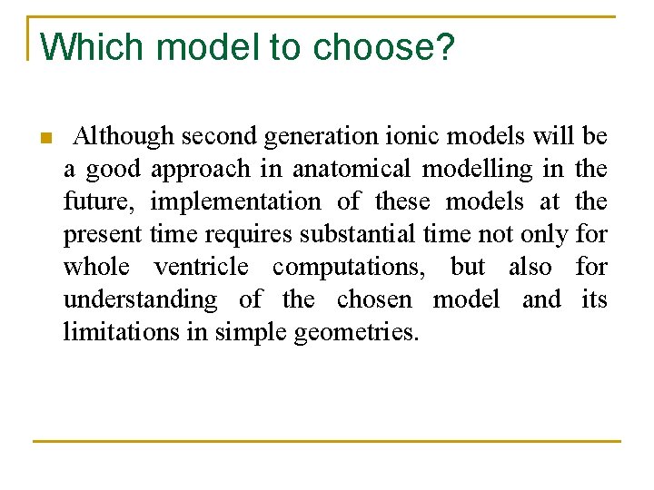 Which model to choose? n Although second generation ionic models will be a good