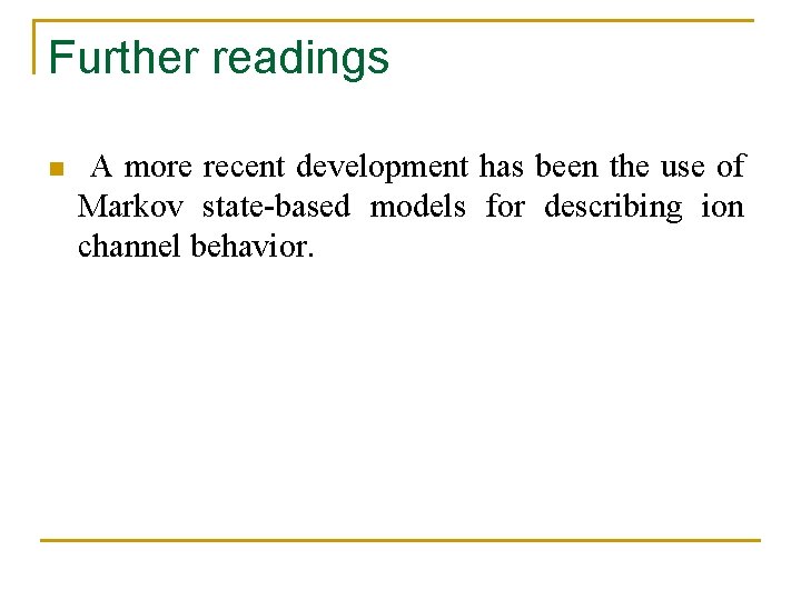 Further readings n A more recent development has been the use of Markov state-based