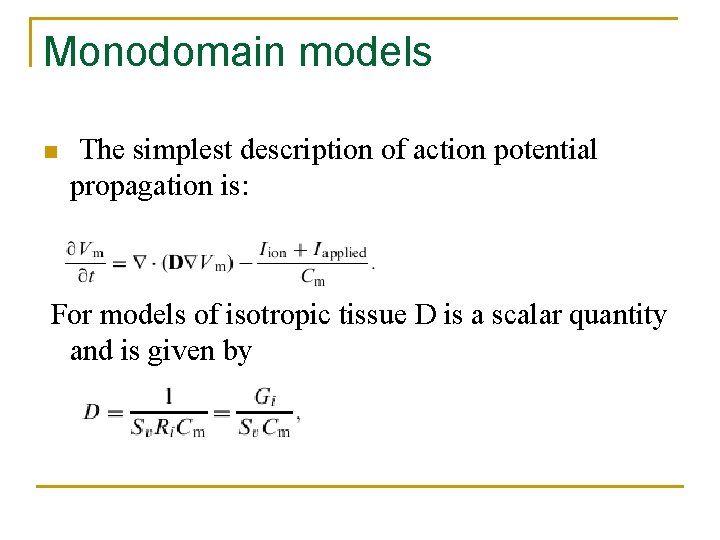 Monodomain models n The simplest description of action potential propagation is: For models of