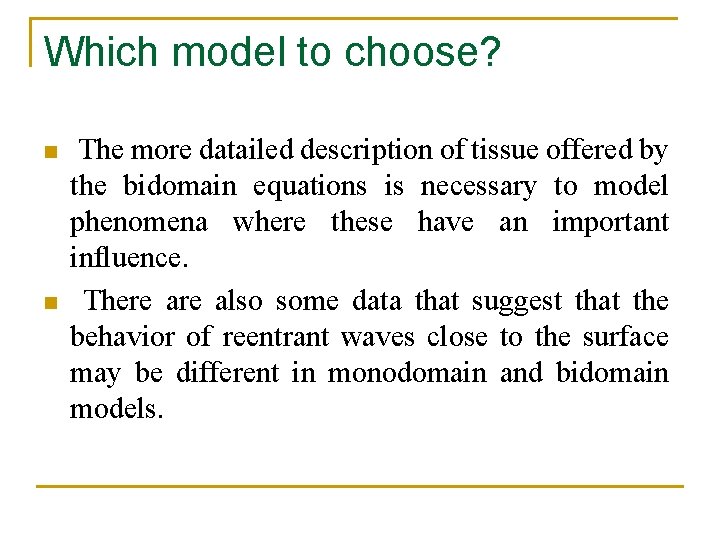 Which model to choose? n n The more datailed description of tissue offered by