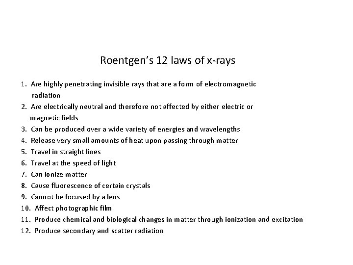 Roentgen’s 12 laws of x-rays 1. Are highly penetrating invisible rays that are a