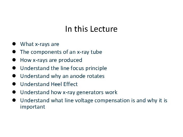 In this Lecture ● ● ● ● What x-rays are The components of an