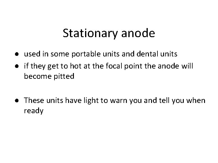 Stationary anode ● used in some portable units and dental units ● if they