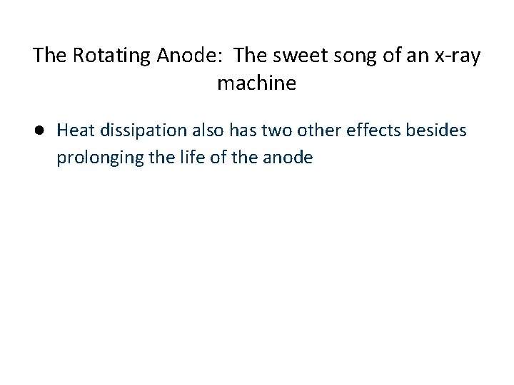 The Rotating Anode: The sweet song of an x-ray machine ● Heat dissipation also