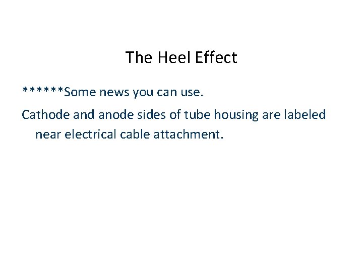 The Heel Effect ******Some news you can use. Cathode and anode sides of tube