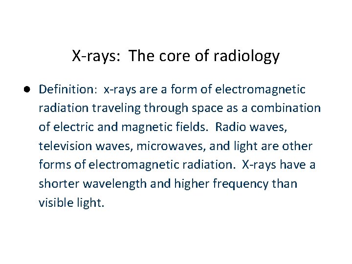 X-rays: The core of radiology ● Definition: x-rays are a form of electromagnetic radiation