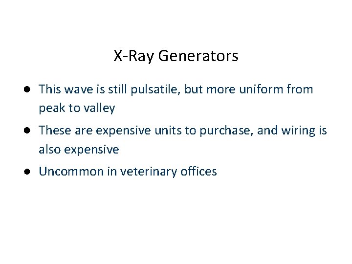 X-Ray Generators ● This wave is still pulsatile, but more uniform from peak to