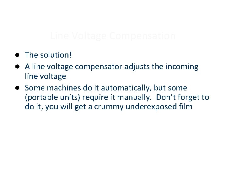 Line Voltage Compensation ● The solution! ● A line voltage compensator adjusts the incoming