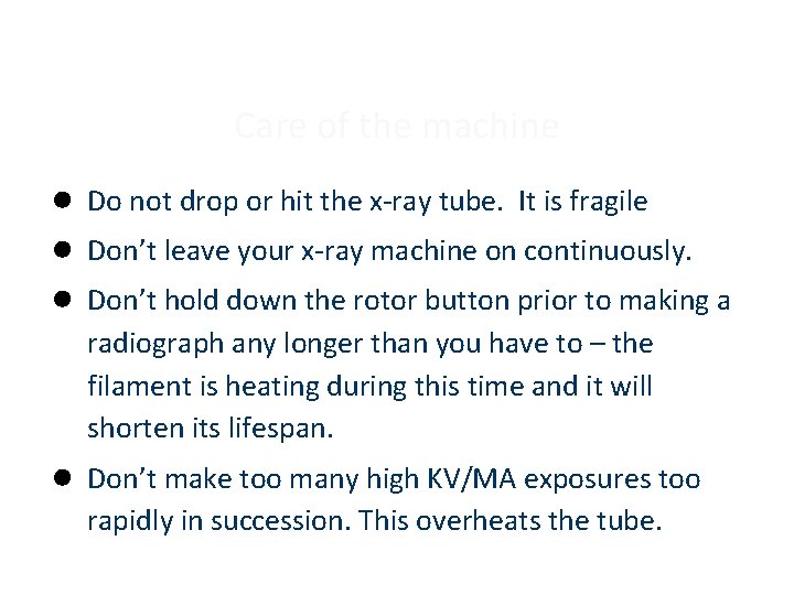 Care of the machine ● ● ● Do not drop or hit the x-ray