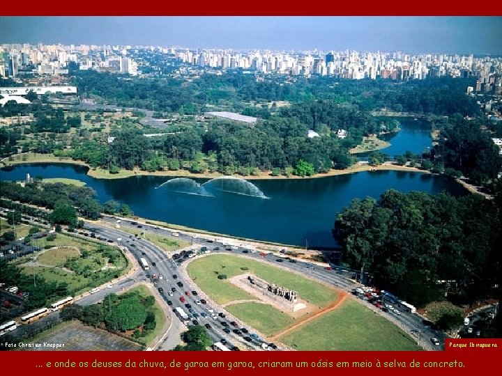 Foto Christian Knepper Parque Ibirapuera . . . e onde os deuses da chuva,