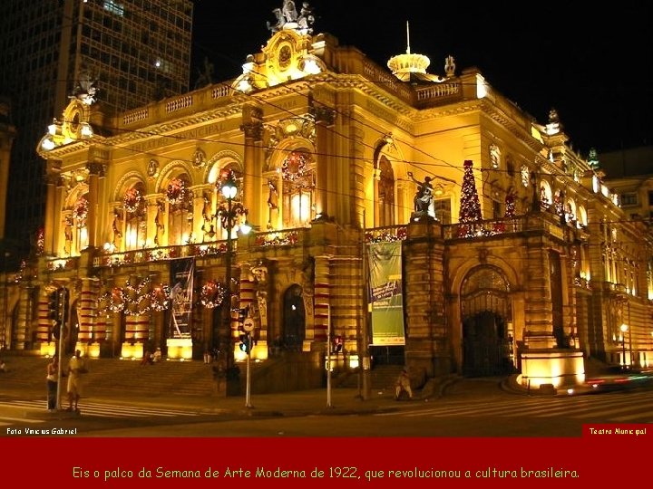 Foto Vinicius Gabriel Eis o palco da Semana de Arte Moderna de 1922, que