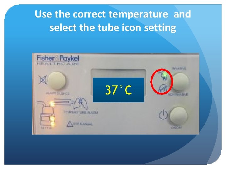 Use the correct temperature and select the tube icon setting 37°C 