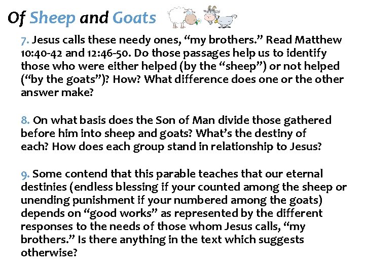 Of Sheep and Goats 7. Jesus calls these needy ones, “my brothers. ” Read