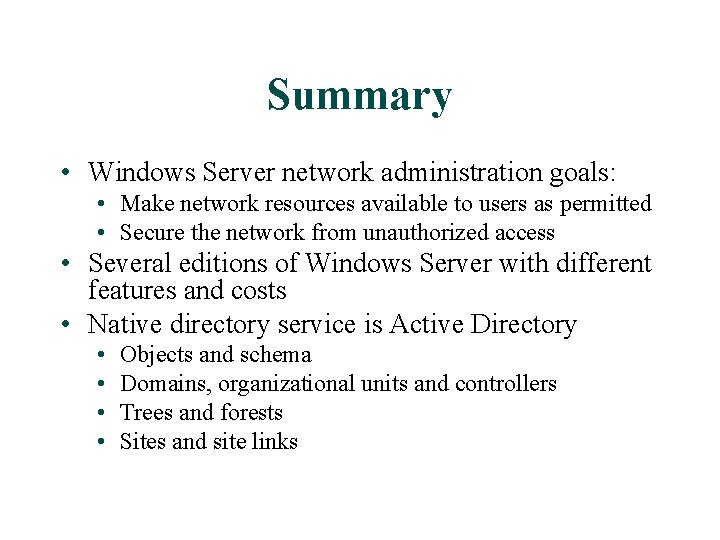 Summary • Windows Server network administration goals: • Make network resources available to users Summary • Windows Server network administration goals: • Make network resources available to users
