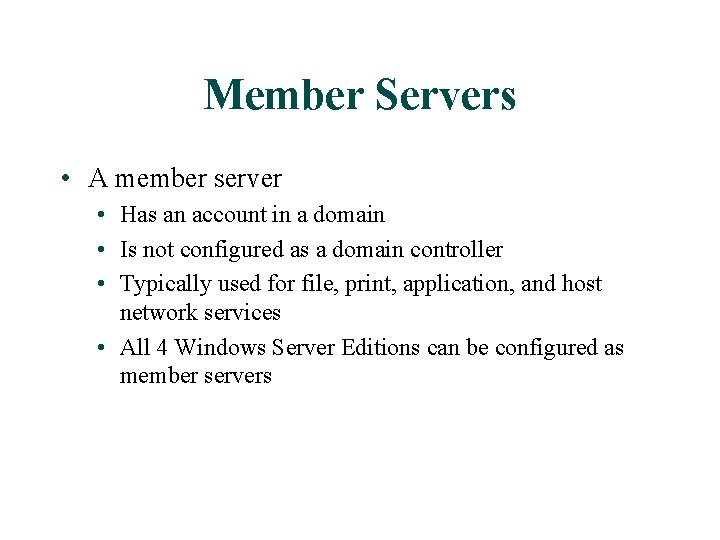 Member Servers • A member server • Has an account in a domain • Member Servers • A member server • Has an account in a domain •