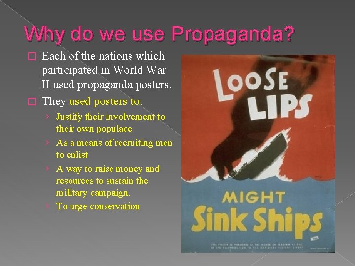 Why do we use Propaganda? Each of the nations which participated in World War