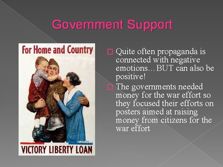 Government Support Quite often propaganda is connected with negative emotions…BUT can also be positive!