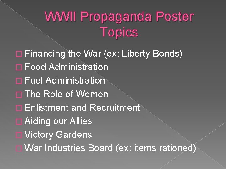 WWII Propaganda Poster Topics � Financing the War (ex: Liberty Bonds) � Food Administration