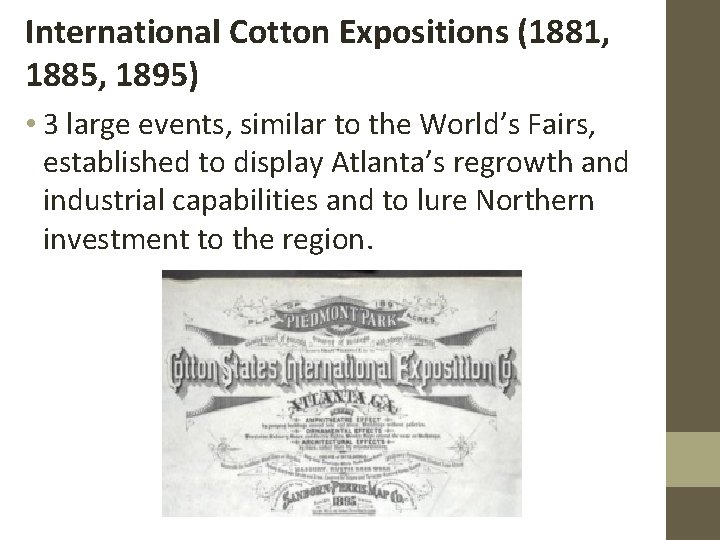 International Cotton Expositions (1881, 1885, 1895) • 3 large events, similar to the World’s