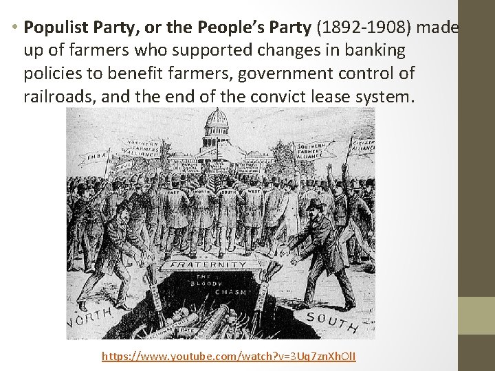  • Populist Party, or the People’s Party (1892 -1908) made up of farmers