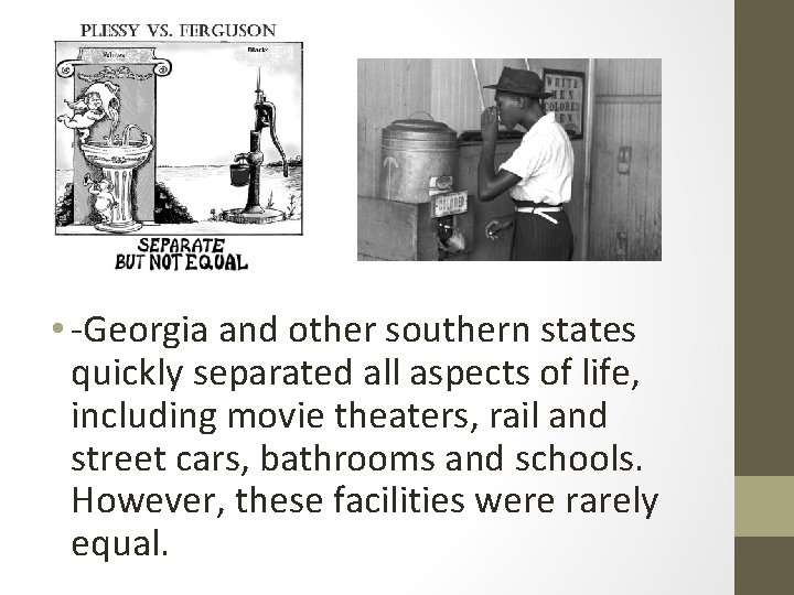  • -Georgia and other southern states quickly separated all aspects of life, including