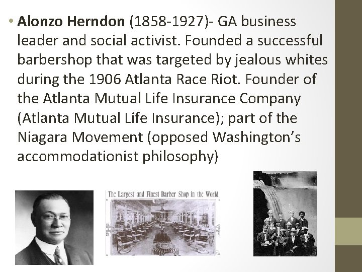  • Alonzo Herndon (1858 -1927)- GA business leader and social activist. Founded a