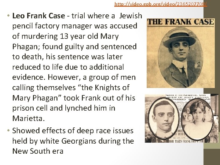 http: //video. gpb. org/video/2365207708/ • Leo Frank Case - trial where a Jewish pencil