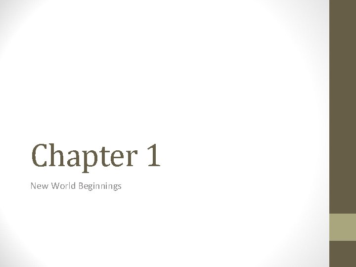 Chapter 1 New World Beginnings 